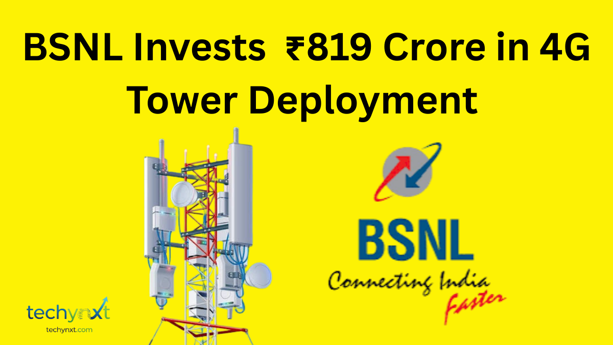 BSNL Invests ₹819 Crore to Accelerate 4G Tower Deployment Across India